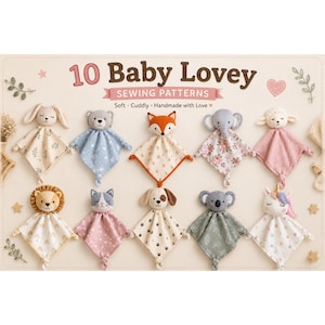 Puede incluir: Una colección de 10 patrones de costura para doudous con cabezas de animales de peluche unidas a mantas de tela cuadradas. El texto dice 10 Baby Lovey SEWING PATTERNS Soft - Cuddly - Handmade with Love. Los animales incluyen un conejo, oso, zorro, elefante, oveja, león, gato, perro, koala y unicornio.