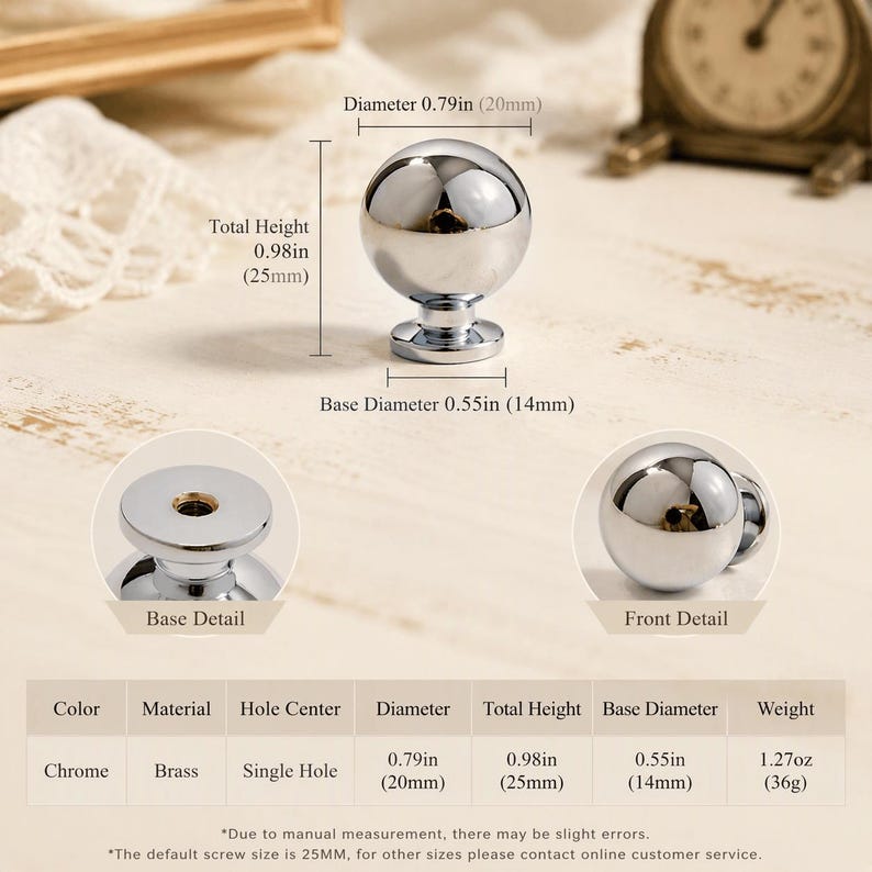 May include: A spherical chrome cabinet knob with a 0.79 inch diameter, 0.98 inch total height, and 0.55 inch base diameter. The knob features a single hole mounting point and weighs 1.27 ounces. The design includes a smooth, reflective surface.