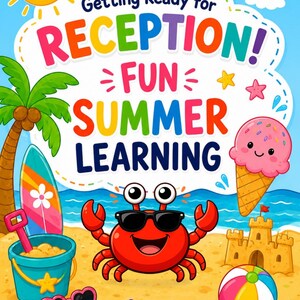 May include: A colorful educational poster titled Getting Ready for RECEPTION! FUN SUMMER LEARNING. It features a smiling red crab wearing sunglasses, a blue bucket with a shovel, a sandcastle, an ice cream cone, and a surfboard on a beach.