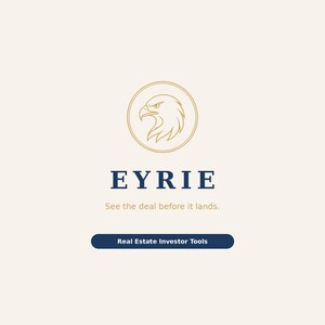 May include: A logo featuring a gold line-art eagle head inside a circle, with the dark blue text EYRIE below it. Underneath is the gold text See the deal before it lands, followed by a dark blue button containing the text Real Estate Investor Tools.