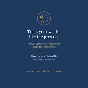 May include: A dark blue digital graphic featuring a gold eagle emblem at the top. The text reads: Track your wealth like the pros do. From 20 years in real estate lending and portfolio underwriting. Three trackers. One toolkit. App + Excel, in one purchase. SEE THE DEAL BEFORE IT LANDS.