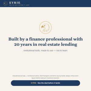 May include: A digital graphic featuring the EYRIE logo with an eagle icon. Text reads: Built by a finance professional with 20 years in real estate lending, institutional tools, made to use&mdash;not to learn, and EYRIE See the deal before it lands.