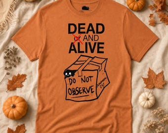 Schrödinger's Cat Shirt | Dead and Alive T-Shirt | Funny Physics Halloween Tee | Quantum Mechanics | Nerdy Science Shirt | Black Cat Tee