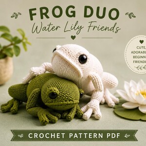May include: Two crocheted frogs, one olive green and one cream, are positioned together. The text reads FROG DUO Water Lily Friends and CROCHET PATTERN PDF. A circular badge states CUTE, ADORABLE & BEGINNER FRIENDLY. A white water lily is nearby.