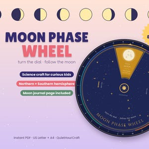 Puede incluir: Una rueda circular de fases lunares con fondo azul oscuro, estrellas doradas y un dial giratorio. El texto incluye MOON PHASE WHEEL, turn the dial, follow the moon, Science craft for curious kids, Northern + Southern hemisphere y Moon journal page included.