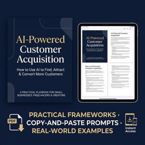 Puede incluir: Un manual digital azul oscuro titulado AI-Powered Customer Acquisition: How to Use AI to Find, Attract & Convert More Customers, mostrado junto a una tableta con páginas internas, y texto debajo que destaca marcos prácticos, prompts para copiar y pegar y ejemplos del mundo real.