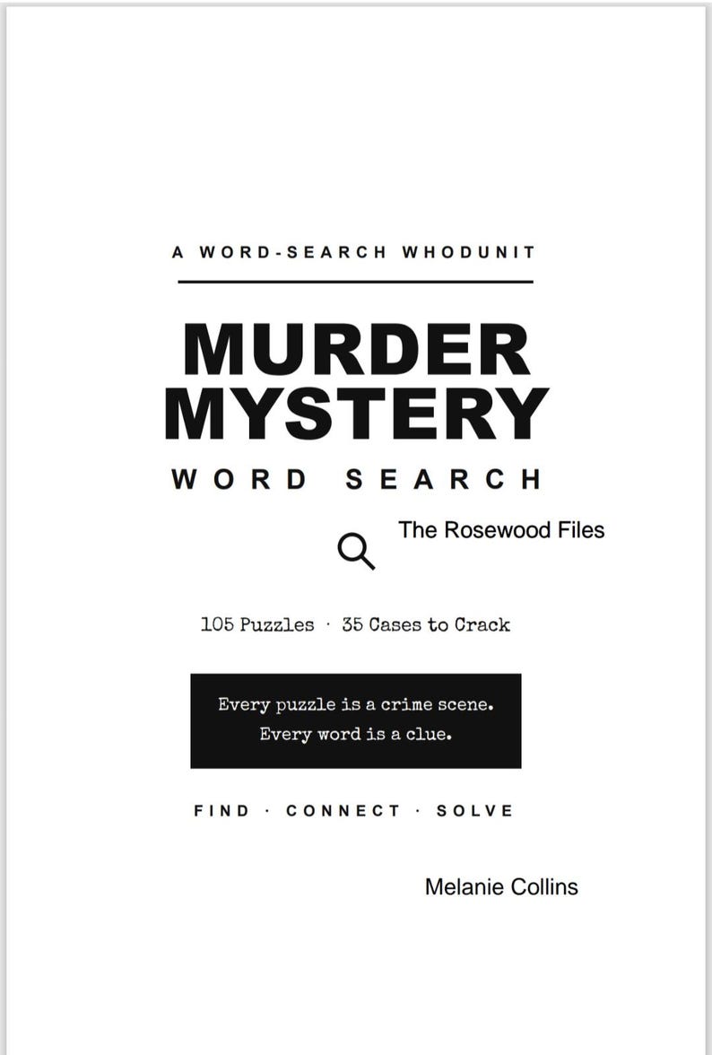 May include: A white book cover titled A WORD-SEARCH WHODUNIT MURDER MYSTERY WORD SEARCH The Rosewood Files. It features 105 Puzzles and 35 Cases to Crack. A black box contains the text Every puzzle is a crime scene. Every word is a clue. FIND CONNECT SOLVE.