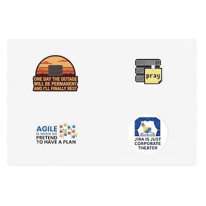 May include: Four rectangular and circular stickers featuring IT-themed graphics and text. Designs include a server rack at sunset with the text 'ONE DAY THE OUTAGE WILL BE PERMANENT AND I'LL FINALLY REST', a server with a sticky note saying 'pray', an agile board graphic with 'AGILE IS WHEN WE PRETEND TO HAVE A PLAN', and a stage with 'JIRA IS JUST CORPORATE THEATER'.