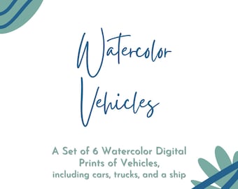 6 Digital Art Watercolor Style Prints of Various Vehicles; Wall Art; 8x10 Digital Printables; Printable Art