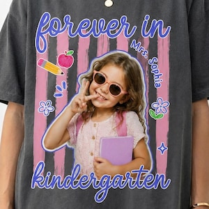 Personalized Forever In Kindergarten Teacher Shirt, Custom Photo Comfort Colors® Tee, Pre-K Teacher Team Shirt, Back to School Gift