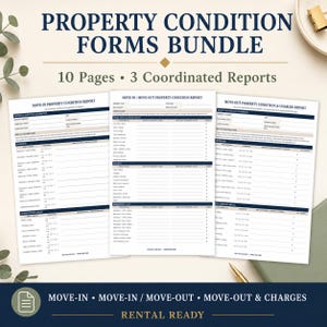 May include: A Property Condition Forms Bundle featuring 10 pages and 3 coordinated reports. The documents include a Move-In Property Condition Report, a Move-In/Move-Out Property Condition Report, and a Move-Out Property Condition & Charges Report.