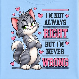 Jag har inte alltid rätt men jag har aldrig fel PNG, rolig kattcitatdesign, fräck kattälskare-tröja, sarkastisk kattunge digital nedladdning
