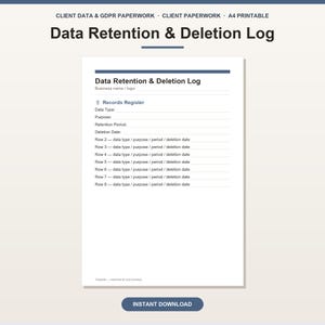 May include: A white A4 printable document titled Data Retention & Deletion Log. It includes fields for business name, logo, and a Records Register with columns for data type, purpose, retention period, and deletion date for rows two through eight.