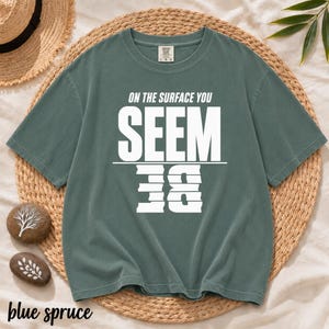 On The Surface You Seem Be | Reflective Shirt | Hidden Identity Typography Tee | Thoughtful Statement | Unisex T-Shirt | Comfort Colors®