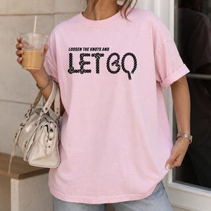 Loosen The Knots And Let Go | Mindful Shirt | Unraveling Rope Typography Tee | Peaceful Statement Top | Unisex T-Shirt | Comfort Colors®