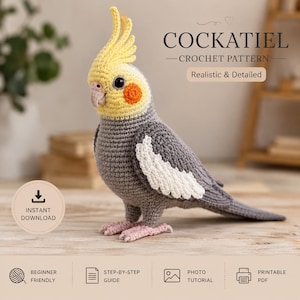 May include: A crochet cockatiel bird with a yellow head, orange cheek patches, a grey body, and white wing accents. Text reads: COCKATIEL CROCHET PATTERN, Realistic & Detailed, INSTANT DOWNLOAD, BEGINNER FRIENDLY, STEP-BY-STEP GUIDE, PHOTO TUTORIAL, PRINTABLE PDF.
