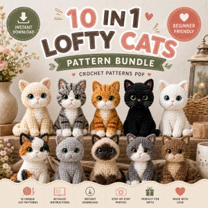 May include: A digital pattern bundle titled 10 IN 1 LOFTY CATS featuring ten crocheted cat figures in various colors and patterns, including calico, tabby, solid black, white, and Siamese, displayed in two rows with instructional icons below.