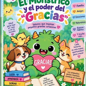 May include: A children's book cover titled El Monstrico y el poder del Gracias featuring a green monster holding a pink heart, a puppy, a kitten, and a yellow bird. The cover includes a stack of four books labeled Leer, Aprender, Soñar, Ser Mejor, and an open book with text on a grassy background.