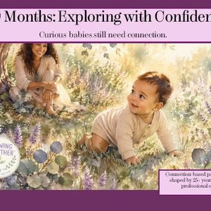 May include: A watercolor illustration featuring a baby crawling in a field of lavender and greenery with a person sitting nearby. Text reads: 7–9 Months: Exploring with Confidence, Curious babies still need connection, Growing Together, and Connection-based parenting guidance shaped by 25+ years of real-life and professional experience.