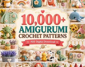 10000+ Amigurumi Häkelanleitungen PDF Bundle, Häkeltiere, Puppen, Baby Spielzeuge, Schlüsselanhänger, Taschen, Wohnkultur Digitaler Download