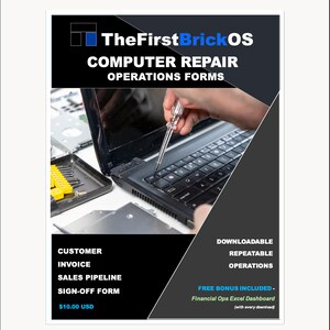 May include: A digital document titled TheFirstBrickOS Computer Repair Operations Forms featuring a photograph of a laptop being repaired with a screwdriver. Text includes Customer, Invoice, Sales Pipeline, Sign-off Form, and Downloadable Repeatable Operations.