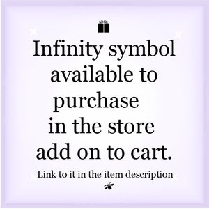 May include: A square graphic with a light purple border and white background featuring a black gift icon at the top and a black star icon at the bottom. The text reads: Infinity symbol available to purchase in the store add on to cart. Link to it in the item description.