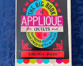 Vintage Applique Book, "The Big Book of Applique for Quilts" and More!  1978 by Virginia Avery, Wonderful Project Book!