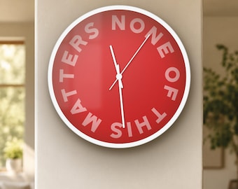Reloj de pared divertido / "Nada de esto importa" / Decoración nihilista silenciosa de 25 cm / Regalo sarcástico / Colores personalizados