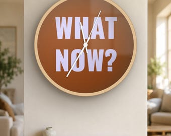 Reloj de pared divertido / "¿Y ahora qué?" / Silencioso, 25 cm, decoración existencial para la oficina / Regalo de broma / Colores personalizados, hecho a medida