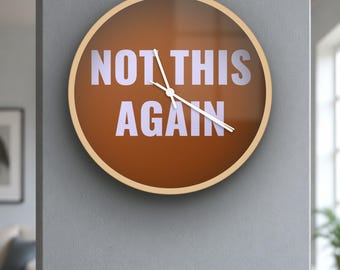 Reloj de pared divertido / "¡Otra vez no!" / Silencioso, 25 cm, decoración sarcástica para la oficina / Regalo para compañeros de trabajo / Colores personalizados