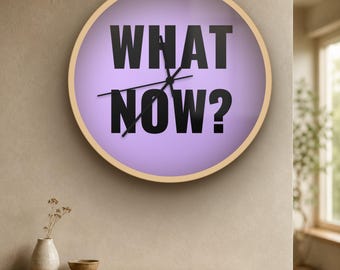 Reloj de pared divertido / "¿Y ahora qué?" / Decoración nihilista silenciosa de 25 cm / Regalo divertido / Colores personalizados, hecho a medida
