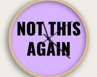 Reloj de pared divertido / "¡Otra vez no!" / Decoración silenciosa de 25 cm para combatir la apatía / Regalo divertido / Colores personalizados, hecho a medida