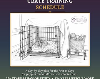 Crate Training Schedule for Puppies & Adult Dogs — Den Setup Guide, Nighttime Training Printable, Rescue or Adopted Dog Checklist, PDF