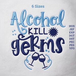 Funny Alcohol Embroidery Design, Wine Glasses Machine File, Sarcastic Drinking Stitch, Adult Humor Pattern, Alcohol Kills Germs Patch