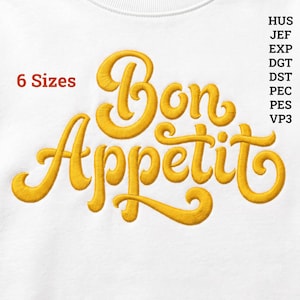 May include: An embroidery design featuring the yellow cursive text Bon Appetit on a white background. The image includes the red text 6 Sizes and a vertical list of file formats including HUS, JEF, EXP, DGT, DST, PEC, PES, and VP3.