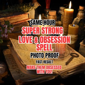 May include: An open antique book with handwritten text and a circular diagram, accompanied by a metal key, several lit candles, and glass bottles. The text reads: SAME HOUR SUPER STRONG LOVE & OBSESSION SPELL PHOTO PROOF FAST RESULT MAKE THEM OBSESSED WITH YOU!