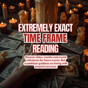 May include: A hand rests over a collection of tarot cards surrounded by numerous lit candles. The text reads EXTREMELY EXACT TIME FRAME READING and Discover dates, months and crucial milestones for future events. Get crystalclear guidance on timing with pinpoint accuracy.