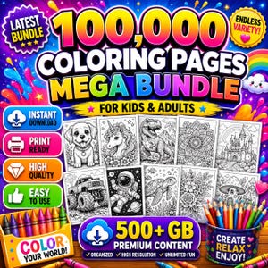 May include: A digital product advertisement for a 100,000 coloring pages mega bundle featuring colorful text, icons for instant download, print ready, high quality, and easy to use, alongside various black and white coloring page samples.