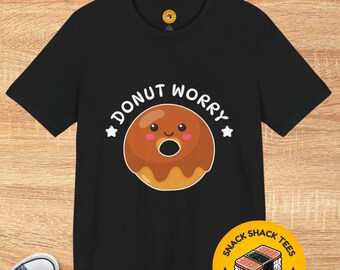 Donut Worry Funny Donut Pun Shirt, Chocolate Glazed Bakery Humor Tee