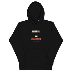 Moletom com capuz "Powered by Caffeine and Hallucinations" – 90% de boas vibrações