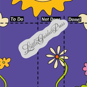May include: A purple task chart featuring a yellow sun at the top and green hills at the bottom. The chart is divided into three columns labelled To Do, Not Done, and Done! with dashed lines. It includes illustrations of white and yellow flowers.