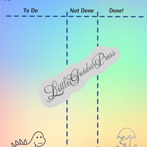 May include: A task chart with a rainbow gradient background featuring three columns labelled To Do, Not Done, and Done! with dashed lines. The chart includes a flying pterodactyl, a standing dinosaur, and a baby dinosaur hatching from an egg.