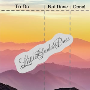 May include: A task planner sheet featuring a sunset mountain landscape background with three vertical columns labelled To Do, Not Done, and Done! in black text. A semi-transparent white overlay with the text Little Guides Press is centred.