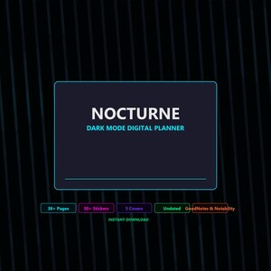 Può includere: Un'agenda digitale in modalità scura intitolata NOCTURNE con un bordo ciano. Sotto il riquadro principale ci sono etichette rettangolari: 38+ Pages, 30+ Stickers, 5 Covers, Undated, GoodNotes & Notability, e il testo INSTANT DOWNLOAD in verde.
