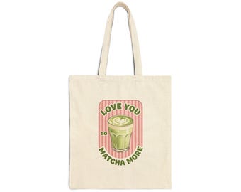 Love You So Matcha More Tote | Matcha Girl Aesthetic, Green Pink Cafe Graphic