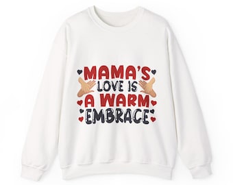 Mama's Love Is A Warm Embrace Crewneck Sweatshirt | Mother's Day, Heart Graphic