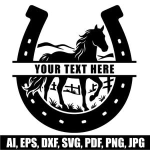 May include: A black and white graphic design featuring a horseshoe silhouette framing a horse standing in a field with a fence. A horizontal bar across the center contains the text YOUR TEXT HERE. Below the design, the text AI, EPS, DXF, SVG, PDF, PNG, JPG.