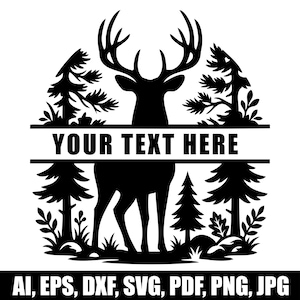 May include: A black silhouette graphic featuring a deer with large antlers standing in a forest of pine trees. A horizontal banner cuts across the center of the design with the text YOUR TEXT HERE. The bottom includes the file formats AI, EPS, DXF, SVG, PDF, PNG, JPG.