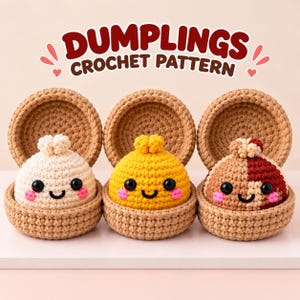 May include: Three crocheted dumplings with black eyes and pink cheeks, each resting in a tan crocheted bowl. The text DUMPLINGS CROCHET PATTERN appears above the items. The dumplings are white, yellow, and a mix of tan and dark red yarn colours.