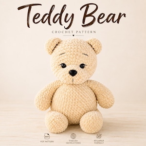 May include: A beige crochet teddy bear with black safety eyes and a black nose. The text above reads Teddy Bear CROCHET PATTERN. Below the bear are three icons with the text PDF PATTERN, ENGLISH INSTRUCTIONS, and BEGINNER FRIENDLY.